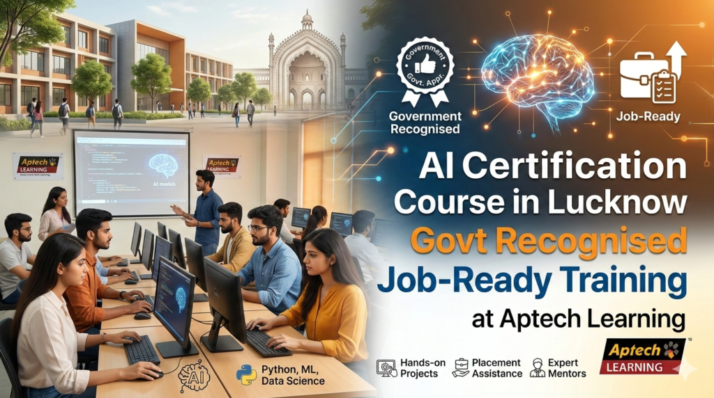 “AI Certification Course in Lucknow 2026 — Govt Recognised & Job-Ready Training at Aptech Learning”