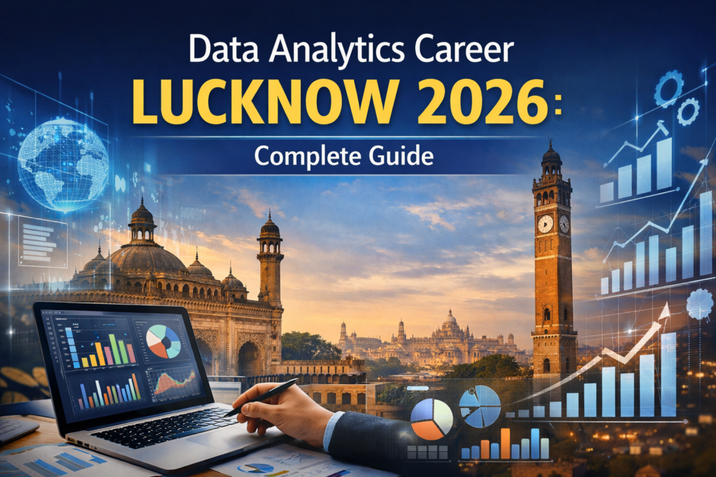 Data Analytics Career Lucknow 2026: Complete Guide
