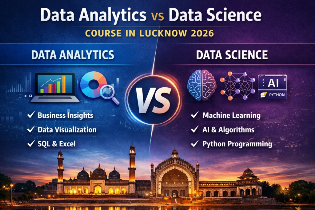 Data Analytics vs Data Science Course in Lucknow 2026