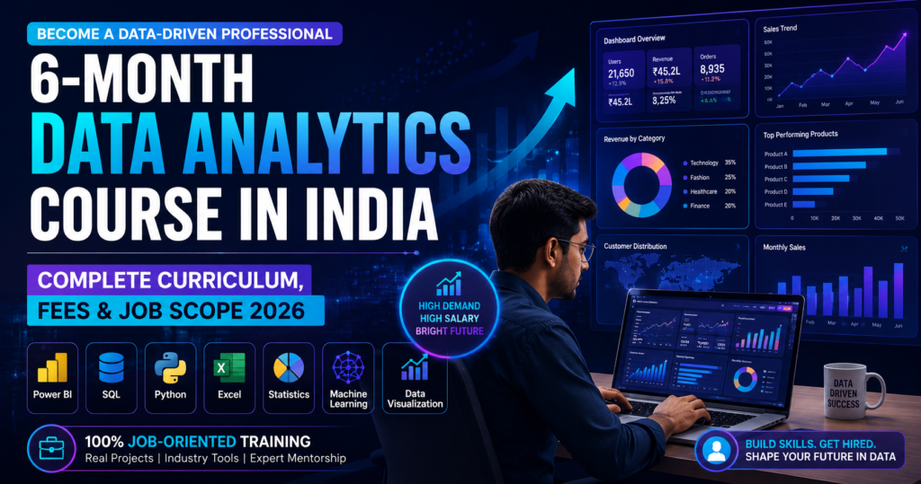 6-Month Data Analytics Course in India — Complete Curriculum, Fees & Job Scope 2026